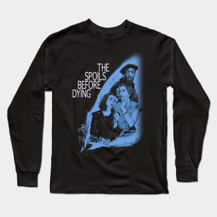 The Spoils Before Dying Long Sleeve T-Shirt